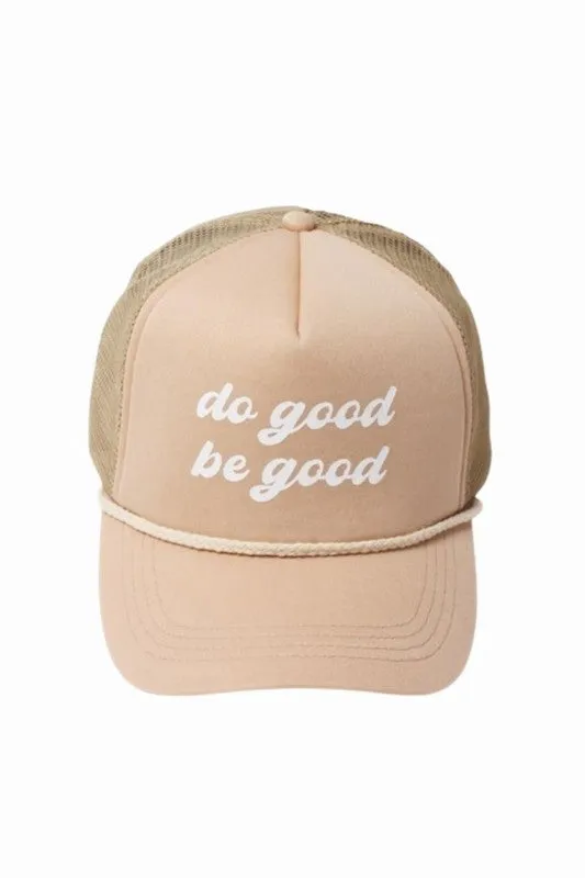 The Do Good Be Good Trucker Hat