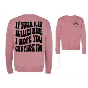 Your kid bullies mine tee or sweatshirt